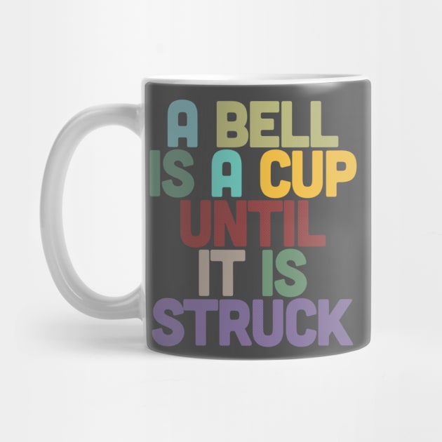 A Bell Is A Cup Until It Is Struck by DankFutura